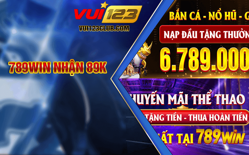 789Win nhận 89k