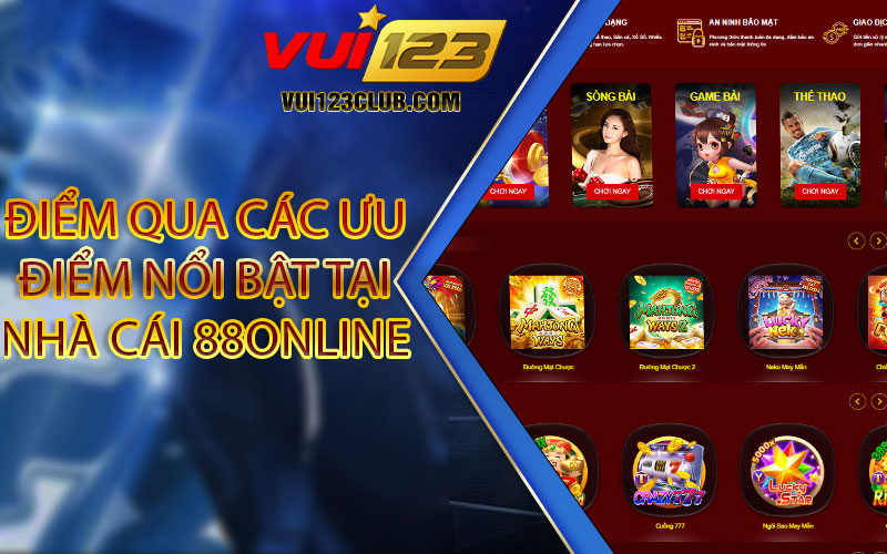 Điểm Qua Các Ưu Điểm Nổi Bật Tại Nhà Cái 88online